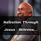 Salvation Through Jesus - Hebrews 7:25