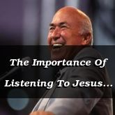 The Importance Of Listening To Jesus - Hebrews 12:25