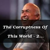 The Corruptness Of This World - 2 Peter 2:4