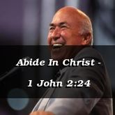 Abide In Christ - 1 John 2:24