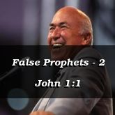 False Prophets - 2 John 1:1