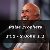 False Prophets Pt.2 - 2 John 1:1