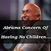 Abrams Concern Of Having No Children - Genesis 15:3