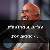 Finding A Bride For Isaac - Genesis 24:1