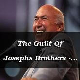 The Guilt Of Josephs Brothers - Genesis 42:18