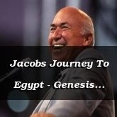 Jacobs Journey To Egypt - Genesis 46:1