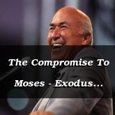 The Compromise To Moses - Exodus 8:25