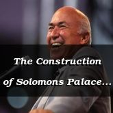 The Construction of Solomons Palace and Temple - 1 Kings 8:6 - C3105B