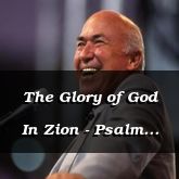 The Glory of God In Zion - Psalm 48:1