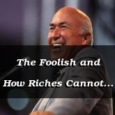 The Foolish and How Riches Cannot Redeem - Psalm 49:13
