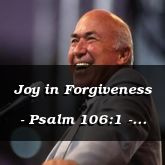 Joy in Forgiveness - Psalm 106:1 - C3201 Pt. 1