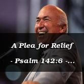 A Plea for Relief - Psalm 142:6 - C3215B