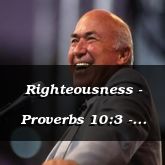 Righteousness - Proverbs 10:3 - C3221B