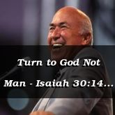 Turn to God Not Man - Isaiah 30:14 - C3255C