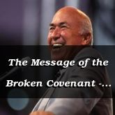 The Message of the Broken Covenant - Jeremiah 11:1 - C3284B