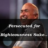 Persecuted for Righteousness Sake - Matthew 5:10-16 - C2502B