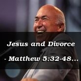 Jesus and Divorce - Matthew 5:32-48 - C2502E