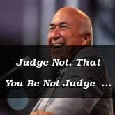 Judge Not, That You Be Not Judge - Matthew 7:1-11 - C2504A