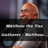 Matthew the Tax Gatherer - Matthew 9:9-38 - C2505C