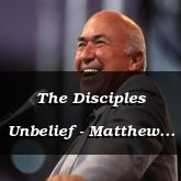 The Disciples Unbelief - Matthew 17:14-27 - C2511C 