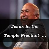 Jesus In the Temple Precinct - Matthew 23:113