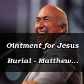 Ointment for Jesus Burial - Matthew 26:6-35 - C2515C