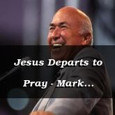 Jesus Departs to Pray - Mark 6:45-7:14 - C2520C