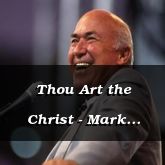Thou Art the Christ - Mark 8:27-9:10 - C2521C