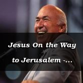 Jesus On the Way to Jerusalem - Mark 10:1-9 - C2522A