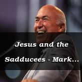 Jesus and the Sadducees - Mark 12:18-29 - C2523B