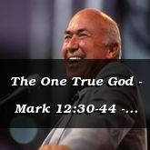 The One True God - Mark 12:30-44 - C2523D