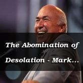 The Abomination of Desolation - Mark 13:12-37 - C2524B