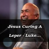 Jesus Curing A Leper - Luke 5:13-21 - C2530B