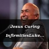Jesus Curing InfirmitiesLuke 7:21-8:3