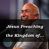 Jesus Preaching the Kingdom of GodLuke 8:1-18