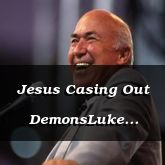 Jesus Casing Out DemonsLuke 11:17-26