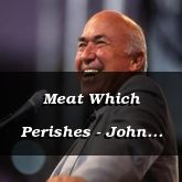 Meat Which Perishes - John 6:27-71 - C2545B - Living Water (Book)