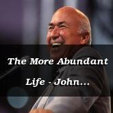 The More Abundant Life - John 10:10-28 - C2647C