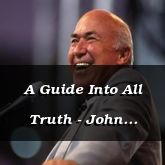 A Guide Into All Truth - John 16:12-17:11 - C2551C