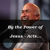 By the Power of Jesus - Acts 3:16-4:7 - C2555C