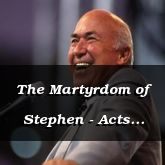The Martyrdom of Stephen - Acts 7:57-8:16 - C2557C