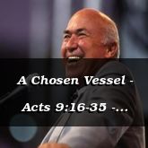 A Chosen Vessel - Acts 9:16-35 - C2558B