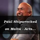Paul Shipwrecked on Malta - Acts 28:1-23 - C2569A 