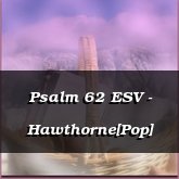 Psalm 62 ESV - Hawthorne[Pop]
