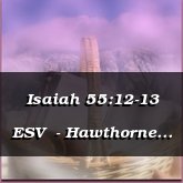 Isaiah 55:12-13 ESV  - Hawthorne [Pop]
