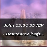 John 13:34-35 NIV  - Hawthorne [Soft pop]