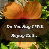 Do Not Say I Will Repay Evil Proverbs 20.22