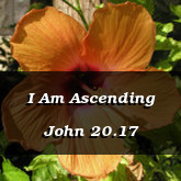 I Am Ascending John 20.17