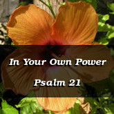 In Your Own Power Psalm 21