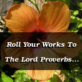 Roll Your Works To The Lord Proverbs 16.3